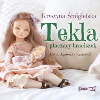 ŚMIGIELSKA KRYSTYNA - TEKLA I PŁACZĄCY BRACISZEK