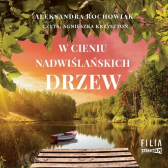 ROCHOWIAK ALEKSANDRA - W CIENIU NADWIŚLAŃSKICH DRZEW