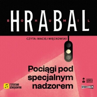 HRABAL BOHUMIL - POCIĄGI POD SPECJALNYM NADZOREM