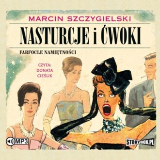 SZCZYGIELSKI MARCIN - NASTURCJE I ĆWOKI 2. FARFOCLE NAMIĘTNOŚCI