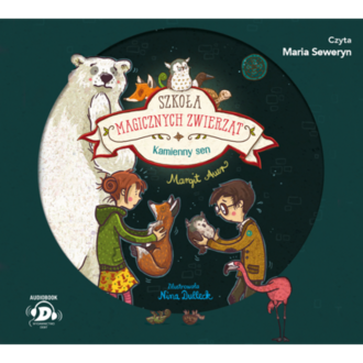 AUER MARGIT - SZKOŁA MAGICZNYCH ZWIERZĄT 9. KAMIENNY SEN