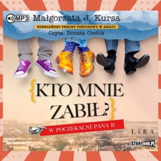 KURSA MAŁGORZATA J. - W POCZEKALNI PANA B 1. KTO MNIE ZABIŁ?