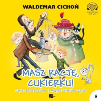 CICHOŃ WALDEMAR - KOT CUKIEREK 9. MASZ RACJĘ, CUKIERKU!