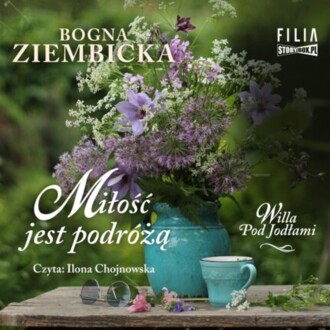 ZIEMBICKA BOGNA - WILLA POD JODŁAMI 3. MIŁOŚĆ JEST PODRÓŻĄ