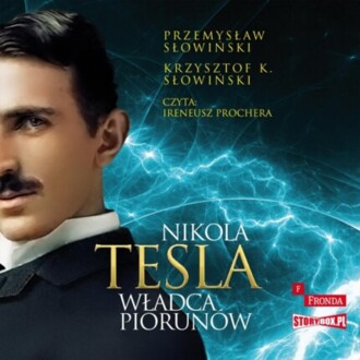 SŁOWIŃSKI PRZEMYSŁAW, SŁOWIŃSKI KRZYSZTOF K. - NIKOLA TESLA. WŁADCA PIORUNÓW
