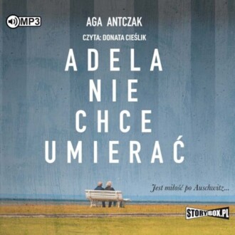 ANTCZAK AGA - ADELA NIE CHCE UMIERAĆ