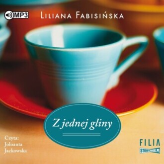 FABISIŃSKA LILIANA - Z JEDNEJ GLINY
