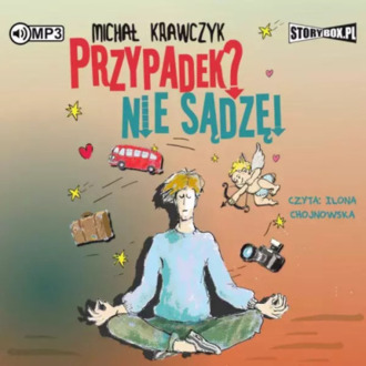 KRAWCZYK MICHAŁ - PRZYPADEK? NIE SĄDZĘ 1. PRZYPADEK? NIE SĄDZĘ