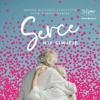 BILIŃSKA-STECYSZYN HANNA - SERCE NIE SIWIEJE