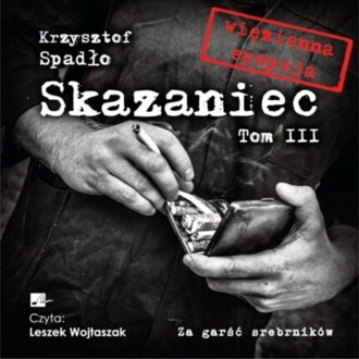 SPADŁO KRZYSZTOF - SKAZANIEC 3. ZA GARŚĆ SREBRNIKÓW