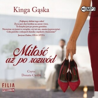 GĄSKA KINGA - MIŁOŚĆ AŻ PO ROZWÓD 1. MIŁOŚĆ AŻ PO ROZWÓD. Okładka książki audio