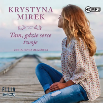 MIREK KRYSTYNA - TAM, GDZIE SERCE TWOJE. Okładka książki audio