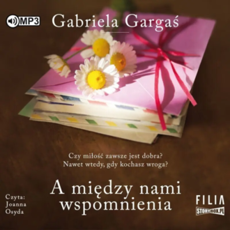GARGAŚ GABRIELA - A MIĘDZY NAMI WSPOMNIENIA. Okładka książki audio