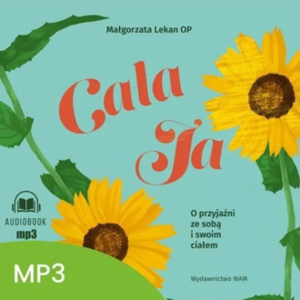 LEKAN MAŁGORZATA OP - CAŁA JA. O PRZYJAŹNI ZE SOBĄ I SWOIM CIAŁEM. Okładka książki audio