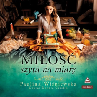 WIŚNIEWSKA PAULINA - MIŁOŚĆ SZYTA NA MIARĘ. Okładka książki audio