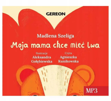 SZELIGA MADLENA - MOJA MAMA CHCE MIEĆ LWA. Okładka książki audio