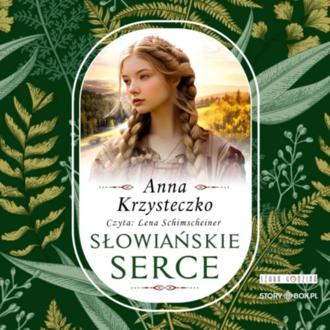 KRZYSTECZKO ANNA - SŁOWIAŃSKA SAGA 1. SŁOWIAŃSKIE SERCE. Okładka książki audio