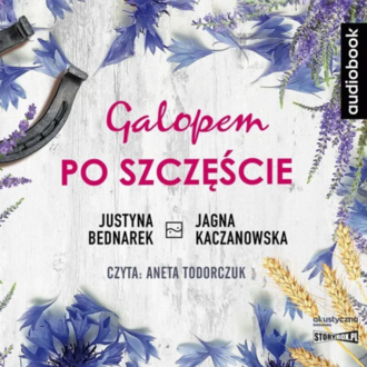 BEDNAREK JUSTYNA, KACZANOWSKA JAGNA - GALOPEM PO SZCZĘŚCIE. Okładka książki audio