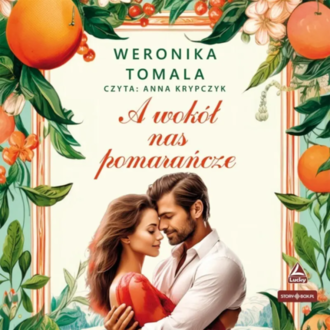 TOMALA WERONIKA - A WOKÓŁ NAS POMARAŃCZE. Okładka książki audio