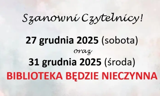 27 i 31 grudnia 2025 BIBLIOTEKA NIECZYNNA