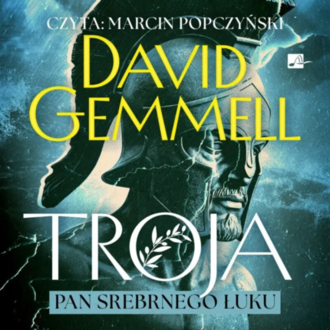 Gemmell David - Troja. Pan Srebrnego Łuku. okładka książki audio