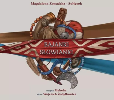 Zawadzka-Sołtysek Magdalena - Bajanki Słowianki. okładka książki audio