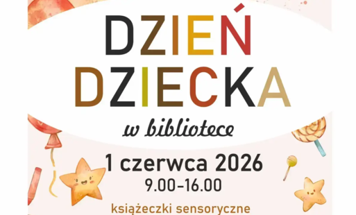 DZIEŃ DZIECKA W BIBLIOTECE. CAŁA POLSKA CZYTA DZIECIOM - 1 czerwca 2026, godz. 9.00-16.00