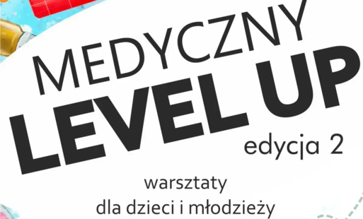 MEDYCZNY LEVEL UP. EDYCJA 2 - WARSZTATY DLA DZIECI I MŁODZIEŻY - 13 października 2026, godz. 10.00 