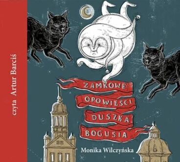 WILCZYŃSKA MONIKA - ZAMKOWE OPOWIEŚCI DUSZKA BOGUSIA. okładka książki audio